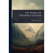 The Works Of Th cophile Gautier, Paperback