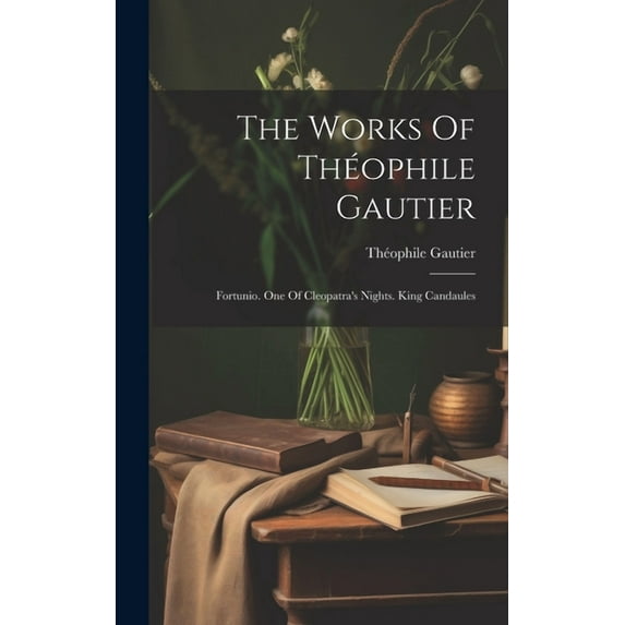 The Works Of Théophile Gautier (Hardcover)