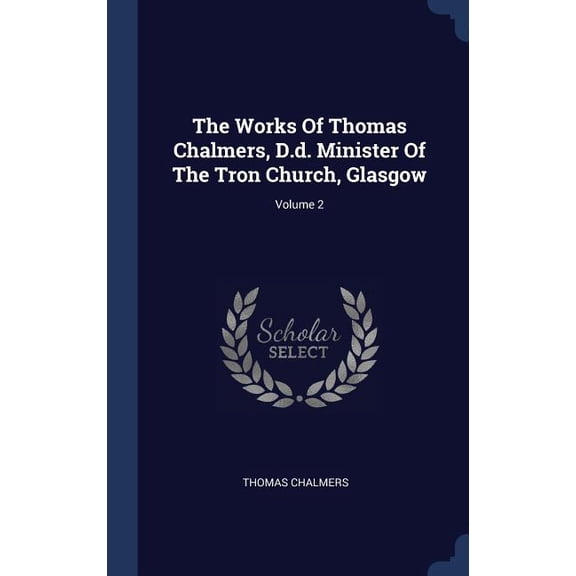 The Works Of Thomas Chalmers, D.D. Minister Of The Tron Church, Glasgow; Volume 2