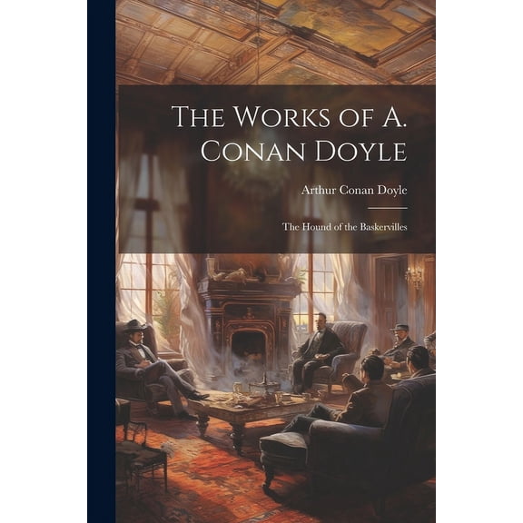 The Works of A. Conan Doyle: The Hound of the Baskervilles, (Paperback)
