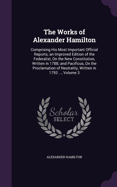 The Works of Alexander Hamilton (Hardcover)