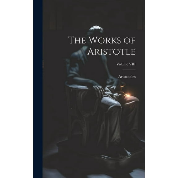 The Works of Aristotle; Volume VIII (Hardcover)