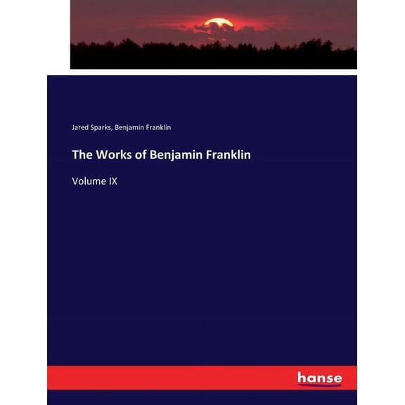 The Works of Benjamin Franklin: Volume IX, (Paperback)