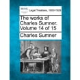 thumbnail image 1 of The Works of Charles Sumner. Volume 14 of 15 (Paperback), 1 of 1