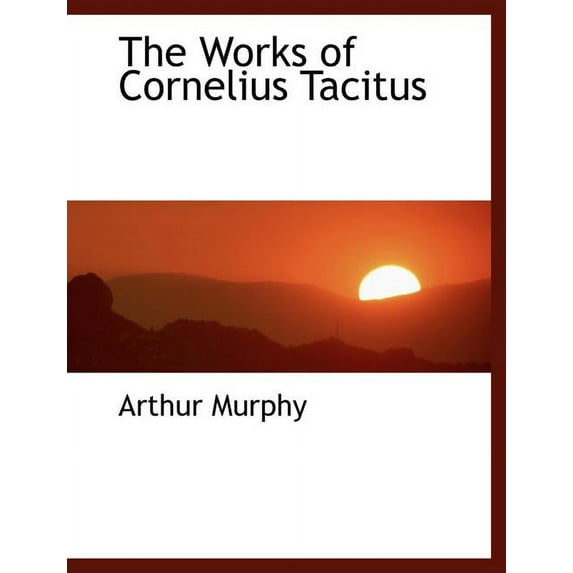 The Works of Cornelius Tacitus (Paperback)