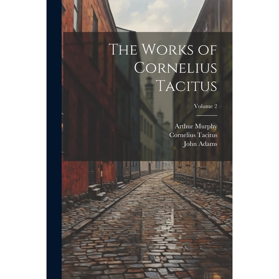 The Works of Cornelius Tacitus; Volume 2 (Paperback)