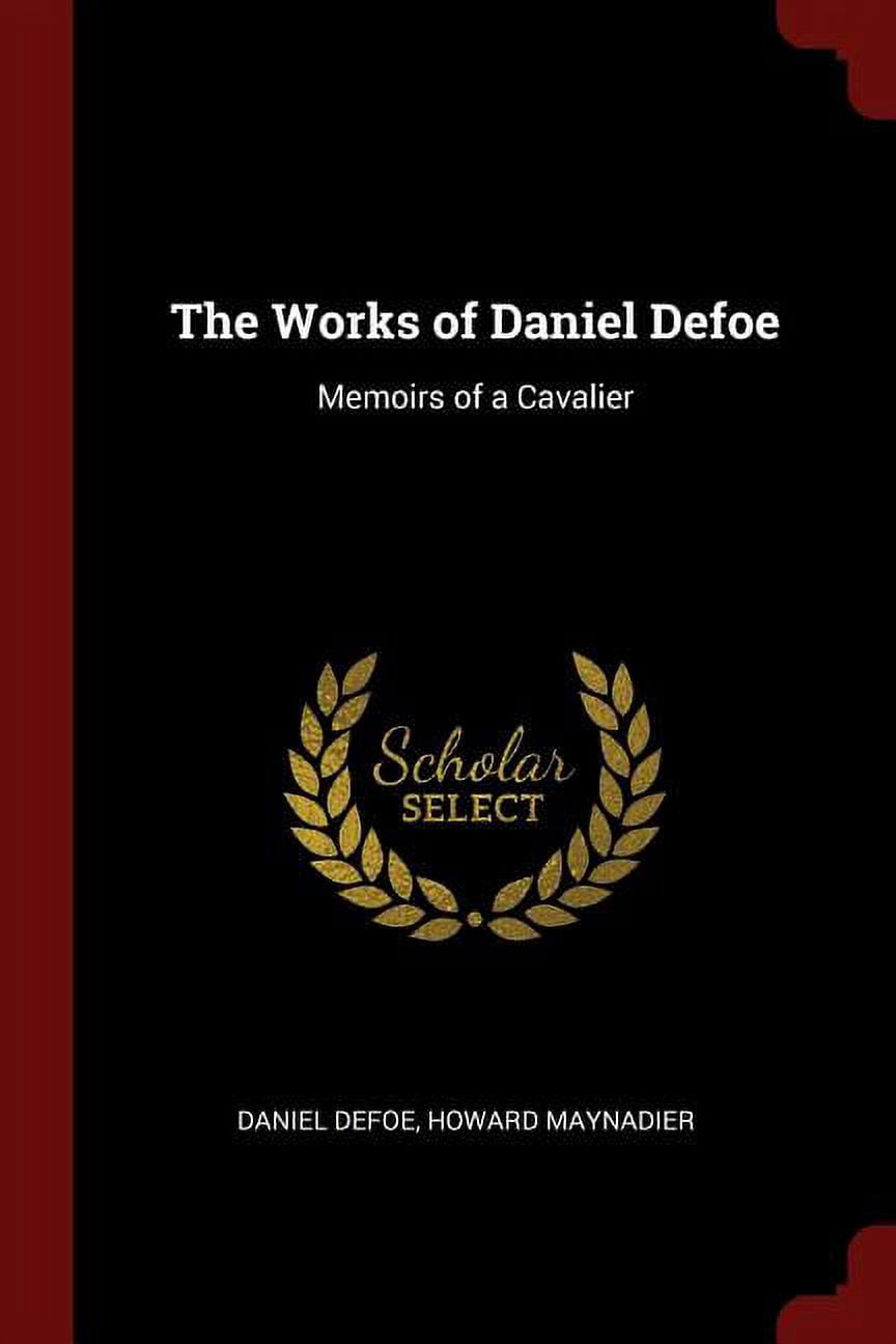 The Works of Daniel Defoe : Memoirs of a Cavalier (Paperback)