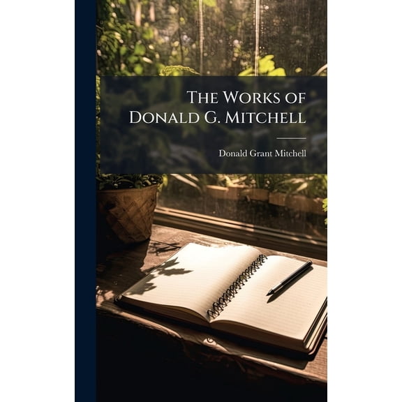 The Works of Donald G. Mitchell, (Hardcover)