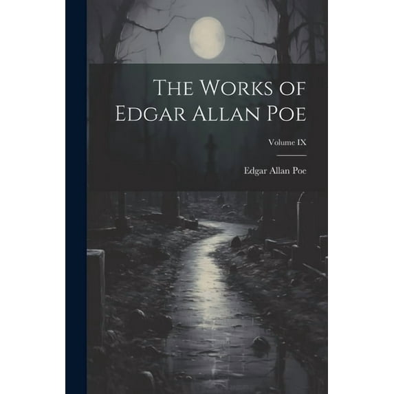 The Works of Edgar Allan Poe; Volume IX (Paperback)