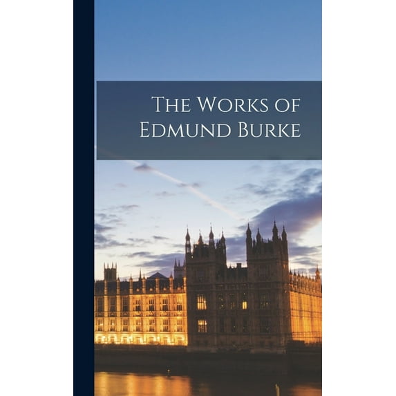 The Works of Edmund Burke (Hardcover)