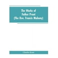 thumbnail image 1 of The Works of Father Prout (the Rev. Francis Mahony), (Paperback), 1 of 1