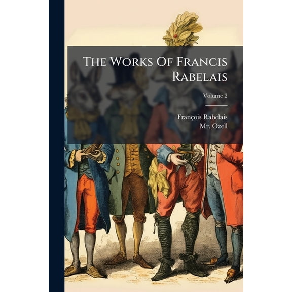 The Works of Francis Rabelais, Volume 2 Paperback