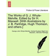 The Works of G. J. Whyte-Melville. Edited by Sir H. Maxwell. [With Illustrations by J. B. Partridge, Hugh Thomson, and Others.] Paperback