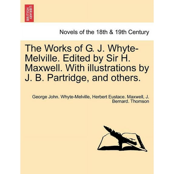 The Works of G. J. Whyte-Melville. Edited by Sir H. Maxwell. with Illustrations by J. B. Partridge, and Others. (Paperback)