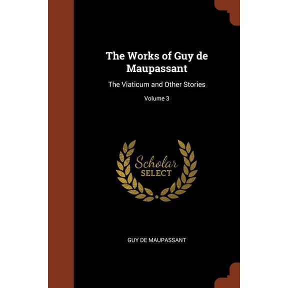 The Works of Guy de Maupassant (Paperback)