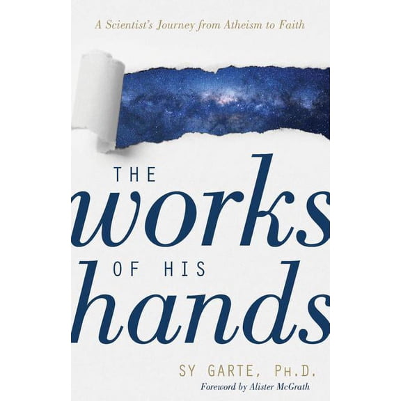 The Works of His Hands: A Scientist's Journey from Atheism to Faith, (Paperback)