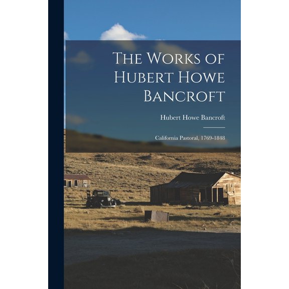 The Works of Hubert Howe Bancroft, (Paperback)