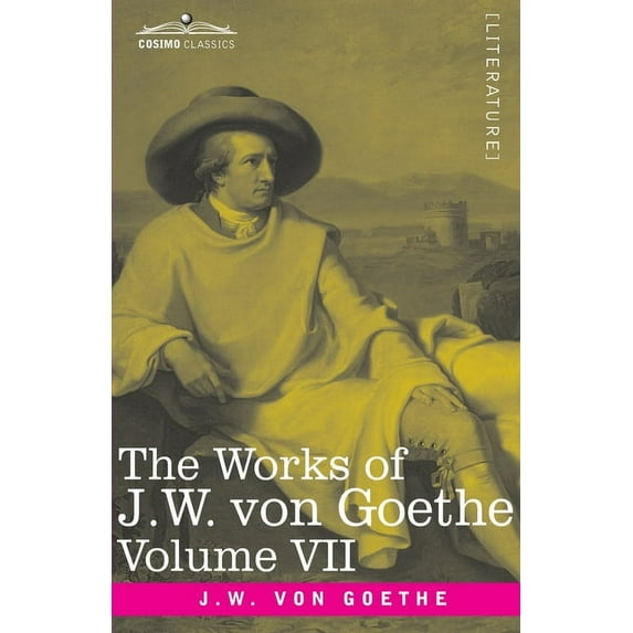 The Works of J.W. von Goethe, Vol. VII (in 14 volumes) (Paperback)
