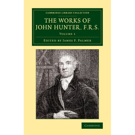 The Works of John Hunter, F.R.S.: With Notes, (Paperback)