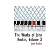 thumbnail image 1 of The Works of John Ruskin, Volume X (Paperback), 1 of 1