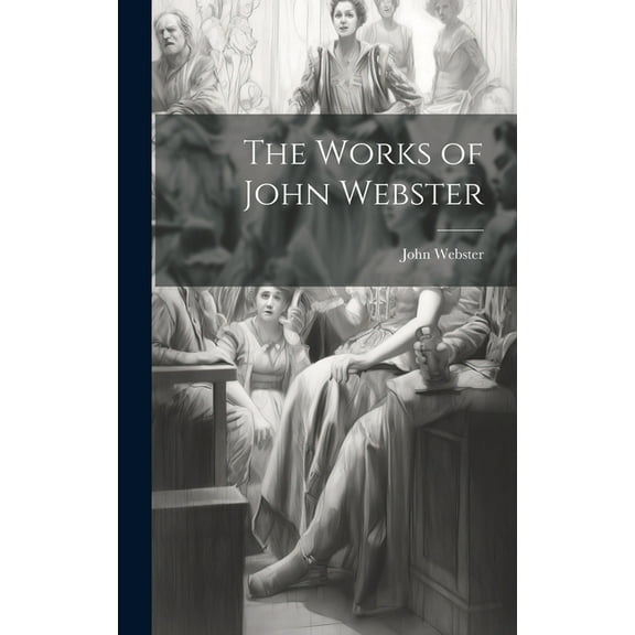 The Works of John Webster (Hardcover)