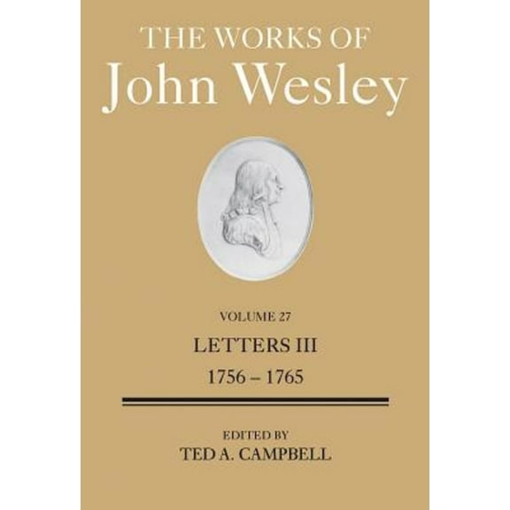 The Works of John Wesley Volume 27: Letters III (1756-1765), (Hardcover)