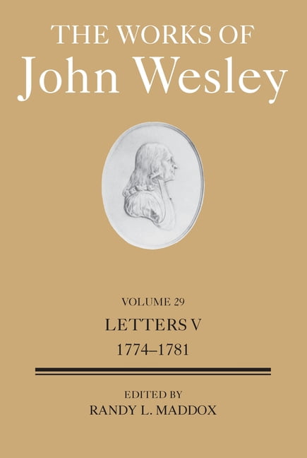 The Works of John Wesley Volume 29: Letters V (1774-1781), (Hardcover)