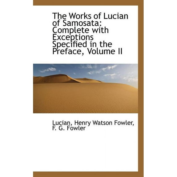 The Works of Lucian of Samosata (Paperback)