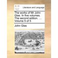 thumbnail image 1 of Works of MR John Glas. in Five Volumes. the Second Edition., 1 of 1