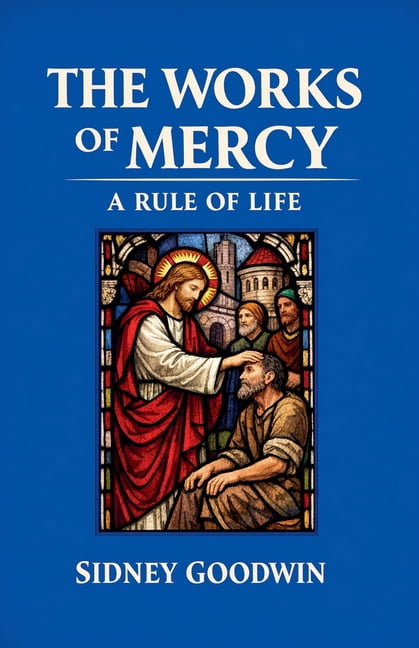 The Works of Mercy: A Rule of Life, (Paperback)