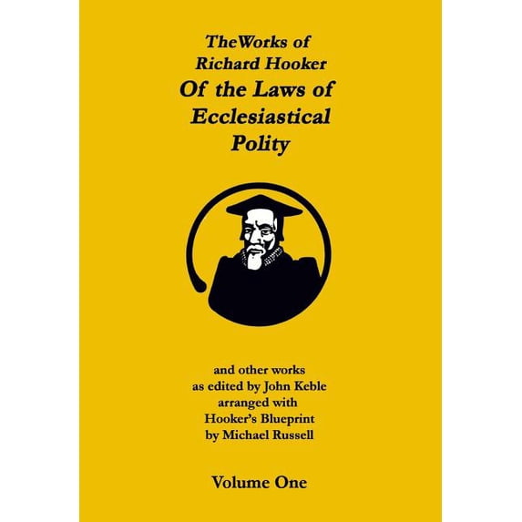 The Works of Richard Hooker : Of the Laws of Ecclesiastical Polity and other works (Paperback)