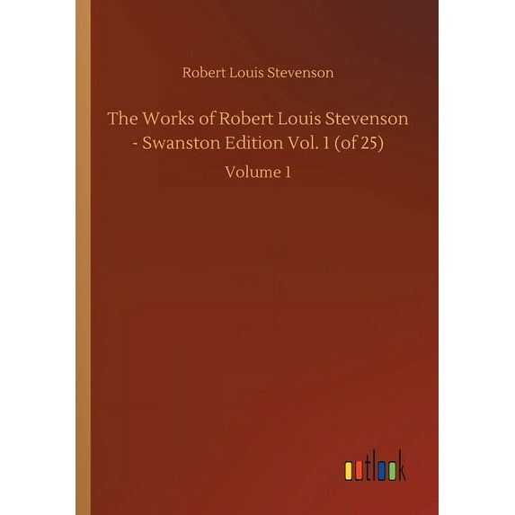 The Works of Robert Louis Stevenson - Swanston Edition Vol. 1 (of 25): Volume 1