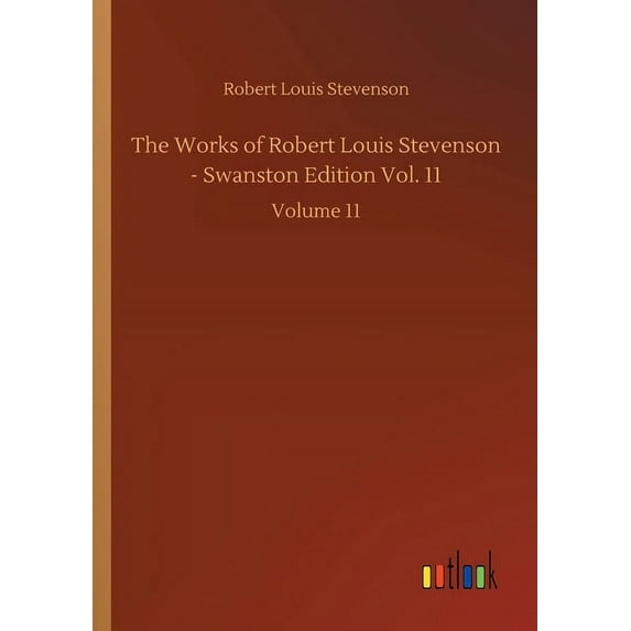 The Works of Robert Louis Stevenson - Swanston Edition Vol. 11: Volume 11