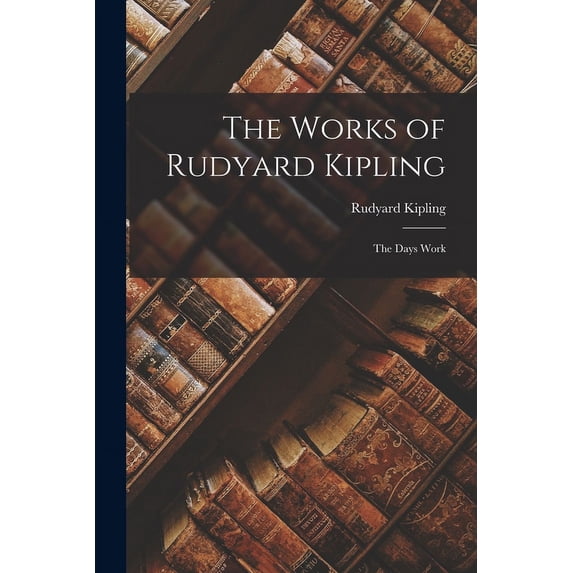 The Works of Rudyard Kipling: The Days Work