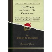 The Works of Samuel De Champlain, Vol. 2 of 6 Reprinted Classic Reprint