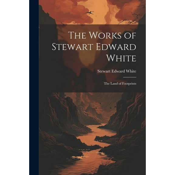 The Works of Stewart Edward White (Paperback)