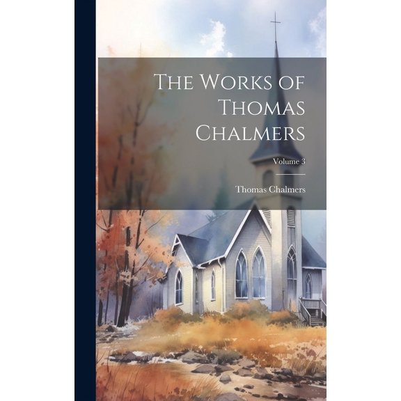 The Works of Thomas Chalmers; Volume 3 (Hardcover)
