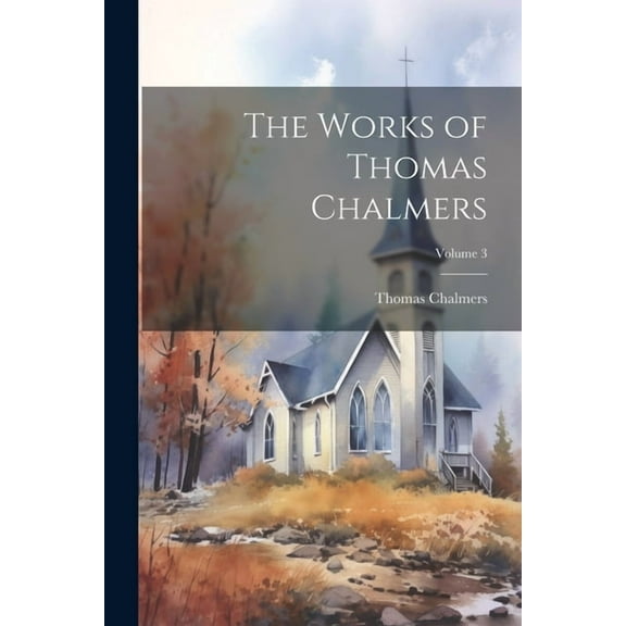 The Works of Thomas Chalmers; Volume 3 (Paperback)