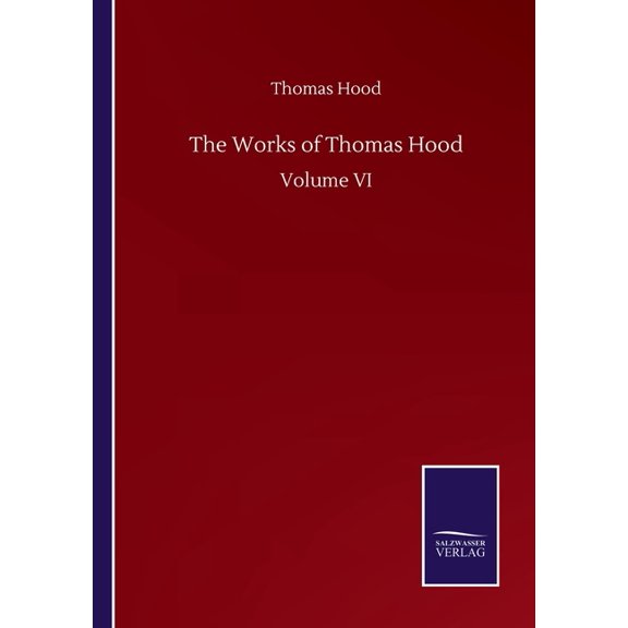 The Works of Thomas Hood : Volume VI (Paperback)