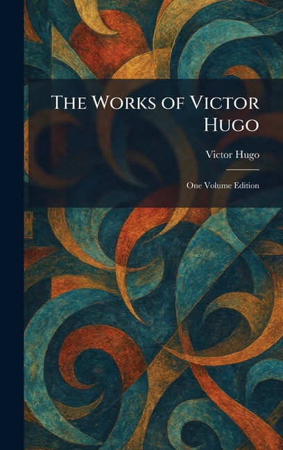 The Works of Victor Hugo: One Volume Edition, (Hardcover)