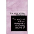 thumbnail image 1 of The Works of William Makepeace Thackeray Volume 24 (Hardcover), 1 of 1