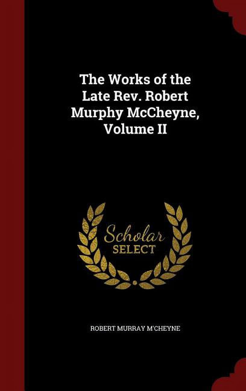 The Works of the Late Rev. Robert Murphy McCheyne, Volume II (Hardcover)