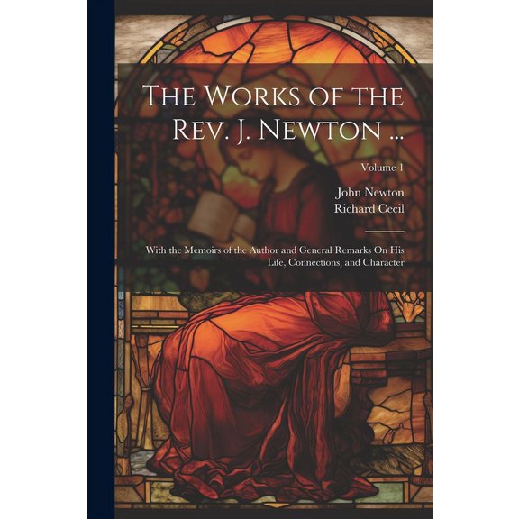 The Works of the Rev. J. Newton ... (Paperback)