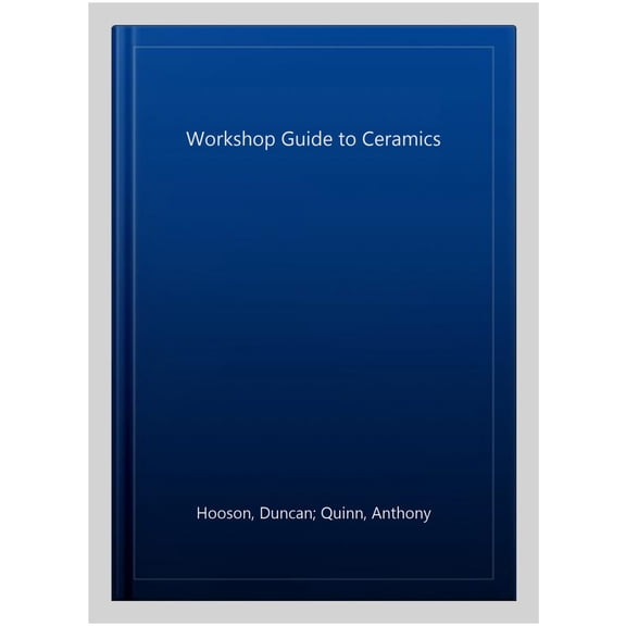 The Workshop Guide to Ceramics