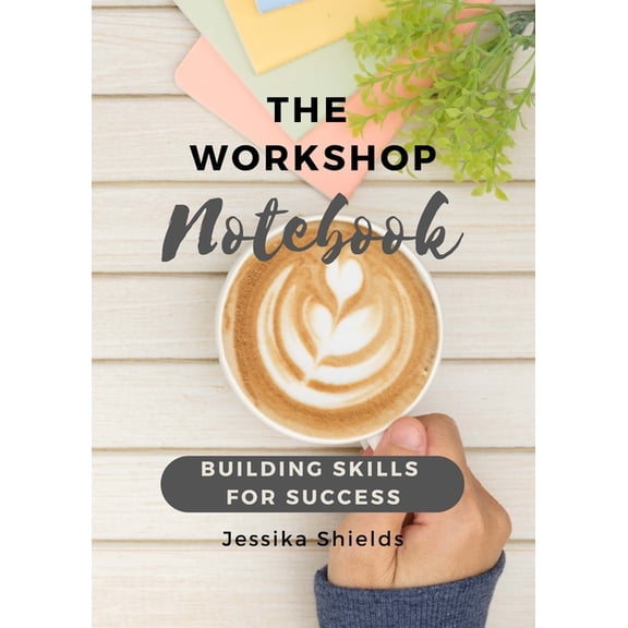 The Workshop Notebook: Building Skills for Success, (Paperback)