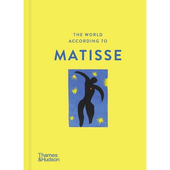 The World According To... The World According to Henri Matisse, (Hardcover)