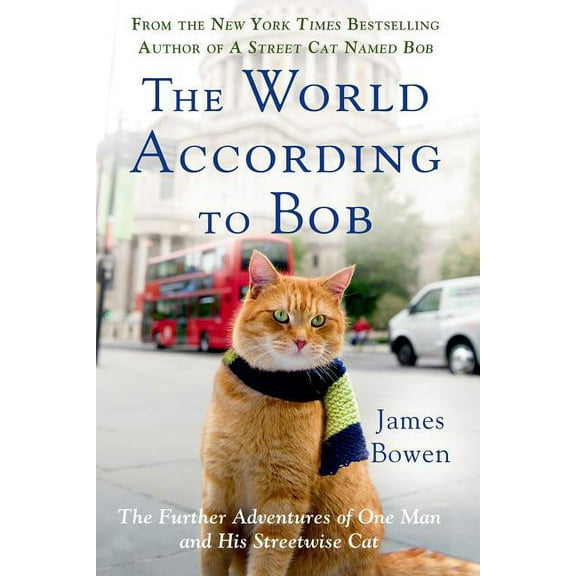 The World According to Bob: The Further Adventures of One Man and His Streetwise Cat, (Paperback)