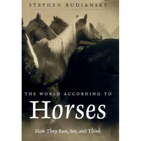 Pre-Owned The World According to Horses: How They Run, See, and Think (Hardcover) 0805060545 9780805060546