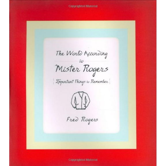 Pre-Owned The World According to Mister Rogers: Important Things to Remember (Hardcover) 1401301061 9781401301064