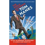 GAVIN EDWARDS The World According to Tom Hanks : The Life, the Obsessions, the Good Deeds of America's Most Decent Guy (Hardcover)